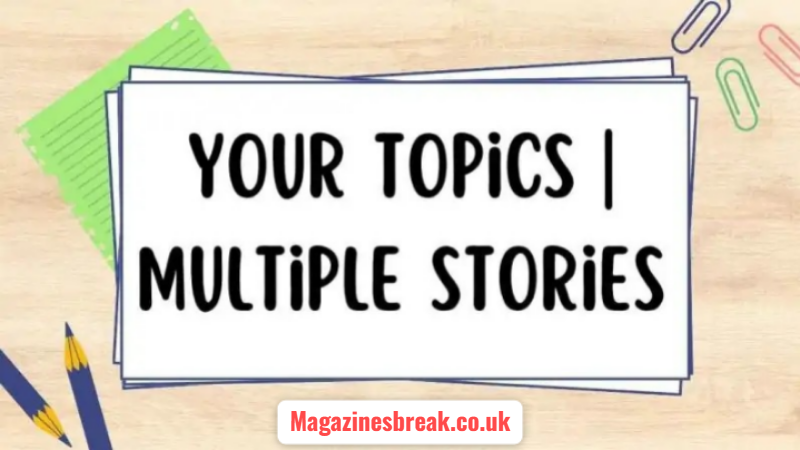 your topics multiple stories